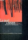 La mort des neiges. suivi de Tendres duos