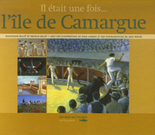 couverture de : Il &eacute;tait une fois... l'&icirc;le de Camargue