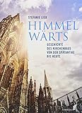 Himmelwärts: Geschichte des Kirchenbaus von der Spätantike bis heute by Stefanie Lieb