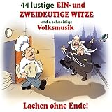 44 Lustige Ein- und.Zweideutige Witze und a schneidige Volksmusik; Nicht ganz jugendfrei; Humor; Lachen ohne Ende; - Tonihof Buam