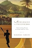 Apologies to Thucydides – Understanding History as Culture and Vice Versa Apologies to Thucydides – Understanding History as Culture and Vice Versa