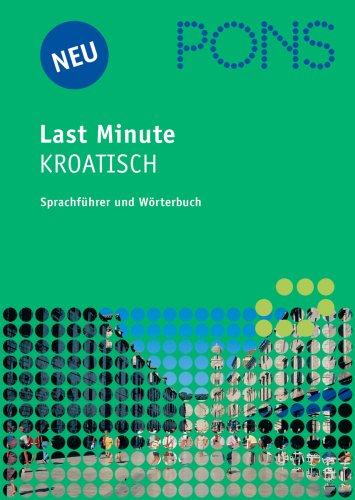 Preisvergleich Produktbild PONS Last Minute Sprachführer Kroatisch: Sprachführer und Wörterbuch