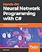 Produktbild Hands-On Neural Network Programming with C#: Add powerful neural network capabilities to your C# enterprise applications (English Edition)