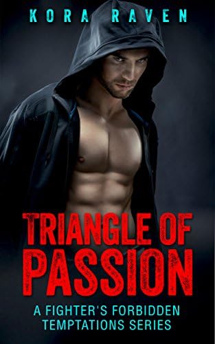 MMA Fighter Romance: Triangle of passion - A fighter’s forbidden temptation series: A fighter’s forbidden temptation series (UFC, Cage, BJJ, Tapout, Submission)