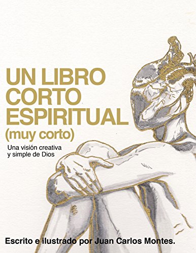 Download Un libro corto espiritual (muy corto): Una visión creativa y simple de Dios Download Un libro corto espiritual (muy corto): Una visión creativa y simple de Dios
