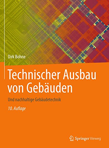 Download Technischer Ausbau von Gebäuden: Und nachhaltige Gebäudetechnik Download Technischer Ausbau von Gebäuden: Und nachhaltige Gebäudetechnik