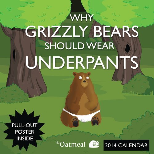 Télécharger Why Grizzly Bears Should Wear Underpants 2014 Wall Calendar by The Oatmeal (2013-07-02) Francais PDF