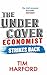 The Undercover Economist Strikes Back: How to Run or Ruin an Economy by Tim Harford