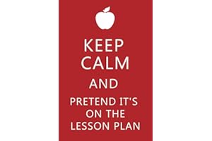 Keep Calm And Pretend It's On The Lesson Plan Lined Notebook: Funny Teacher School Notebook With College Ruled Paper