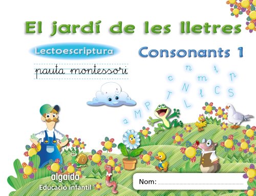 El jardí de les lletres Lectoescriptura Consonants 1 5 anys Educaciò Infantil (Educación Infantil Algaida Lectoescr