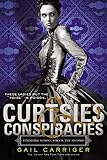 Curtsies & Conspiracies (Finishing School, Band 2) by Gail Carriger