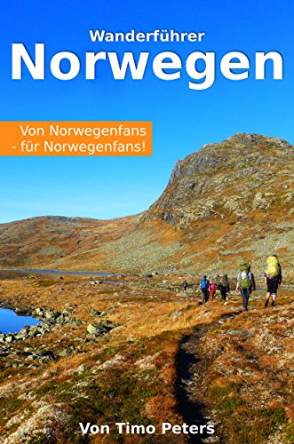 Download Wanderführer Norwegen: Von Norwegenfans, für Norwegenfans Download Wanderführer Norwegen: Von Norwegenfans, für Norwegenfans