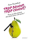 Trop bonne, trop conne !: Pour ne plus jamais être prise pour une poire !