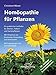 Produktbild Homöopathie für Pflanzen: Ein praktischer Leitfaden für Zimmer-, Balkon- und Gartenpflanzen. Mit Hinweisen zur Dosierung, Anwendung und Potenzwahl