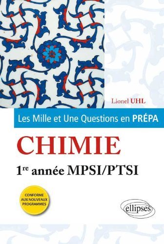 Les 1001 Questions en Prépa Chimie Première Année MPSI/PTSI Programme 2013 by Lionel Uhl (2013-07-16)