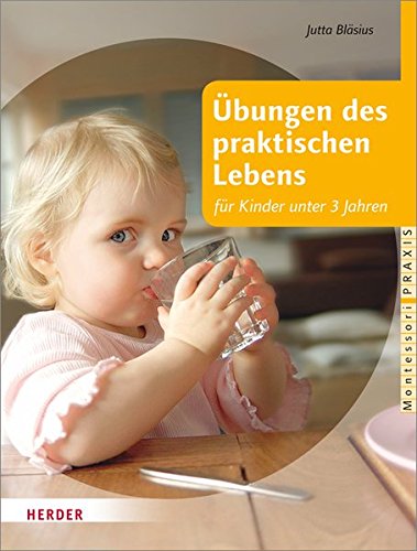 Download Übungen des praktischen Lebens für Kinder unter 3 Jahren (Montessori Praxis) Download Übungen des praktischen Lebens für Kinder unter 3 Jahren (Montessori Praxis)