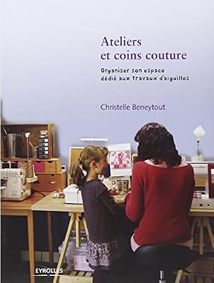 Ateliers et coins couture : Organiser son espace dédié aux travaux d'aiguilles