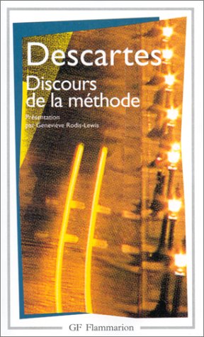 Discours de la méthode ; suivi d'extraits de la Dioptrique, des Météores, de la Vie de Descartes par Baillet, du Monde, de l'Homme et de Lettres