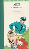 Alice et le carnet vert : Collection : Bibliothèque verte cartonnée ou souple & illustrée