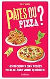 Image de Pâtes ou pizza?: 125 décisions bien pesées pour alléger votre quotidien