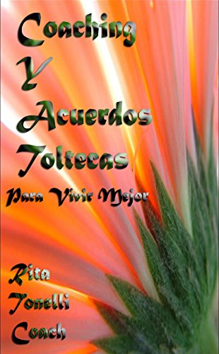 Download Coaching Y Acuerdos Toltecas: Para Vivir Mejor Download Coaching Y Acuerdos Toltecas: Para Vivir Mejor