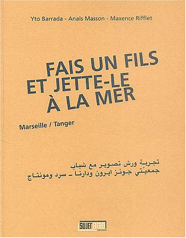 Fais un fils et jette-le à la mer : Marseille/Tanger francais