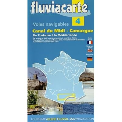 Les voies navigables du canal du Midi Camargue : De Toulouse à la Méditerranée