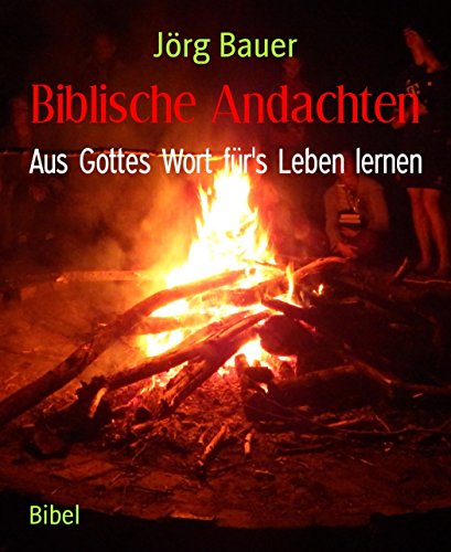 Download Biblische Andachten: Aus Gottes Wort für's Leben lernen