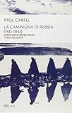 Image de La campagna di Russia 1941-1944. La più gigantesca campagna militare del nostro secolo nel racconto degli sconfitti