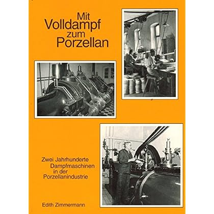 [PDF] Download Mit Volldampf zum Porzellan: Zwei Jahrhunderte Dampfmaschinen in der Porzellanindustrie (Schriften und Kataloge des Museums der Deutschen Porzellanindustrie) Kostenlos
