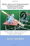 Image de Dog Agility Equipment Construction Instructions: YOU CAN! Build Better Training Obstacles for your Dog (English Edition)