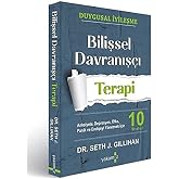 Bilişsel Davranış&ccedil;ı Terapi: Anksiyete, Depresyon, &Ouml;fke, Panik ve Endişeyi Y&ouml;netmek İ&ccedil;in 10 Strateji