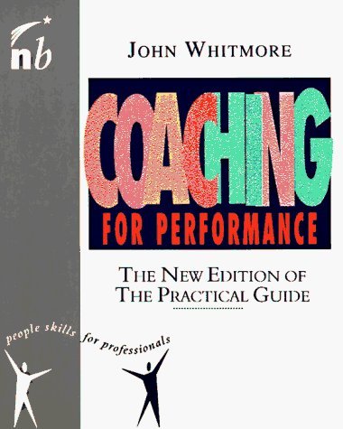 Coaching for Performance (People Skills for Professionals) by John Whitmore (1999-02-09) Coaching for Performance (People Skills for Professionals) by John Whitmore (1999-02-09)