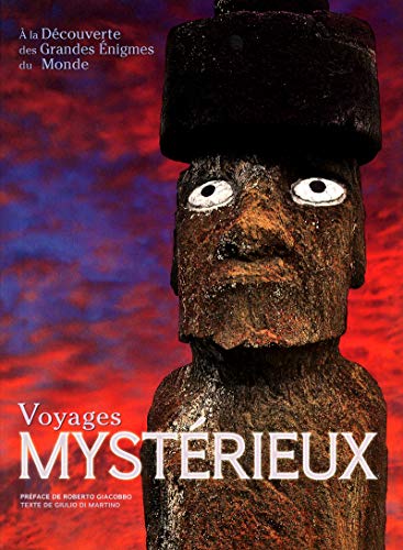 Voyages mystérieux - A la découverte des grandes énigmes du monde Voyages mystérieux - A la découverte des grandes énigmes du monde
