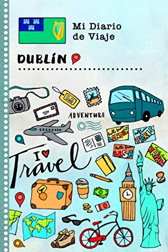 Dublin Diario de Viaje: Libro de Registro de Viajes Guiado Infantil - Cuaderno de Recuerdos de Actividades en Vacaciones para Escribir, Dibujar, Afirmaciones de Gratitud para Niños y Niñas
