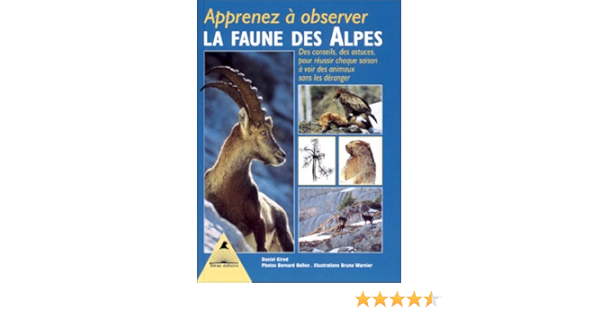 Amazon Fr Apprenez A Observer La Faune Des Alpes Girod D Bellon Bernard Livres