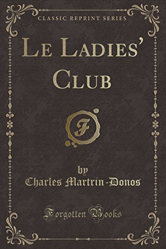 Le Ladies' Club (Classic Reprint) Le Ladies' Club (Classic Reprint)