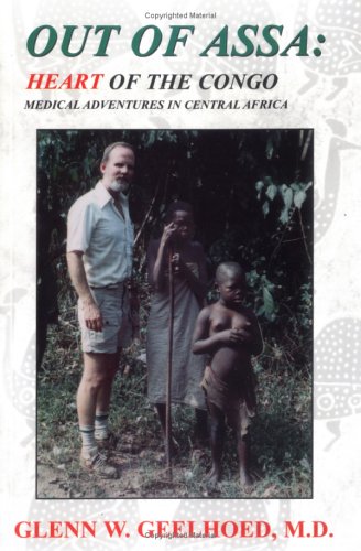 Out of Assa: Heart of the Congo : Medical Adventures in Central Africa
