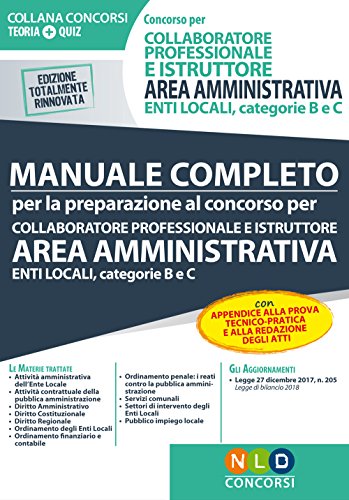 Collaboratore professionale e istruttore area amministrativa. Enti locali. Categorie B e C. Manuale completo per la preparazione al concorso. Con espansione online libro