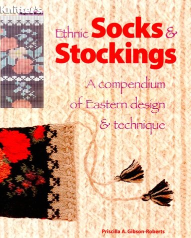 Ethnic Socks & Stockings: A Compendium of Eastern Design and Technique