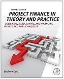 Image de Project Finance in Theory and Practice: Designing, Structuring, and Financing Private and Public Projects