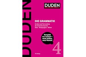 Duden - Die Grammatik: Struktur und Verwendung der deutschen Sprache. Sätze - Wortgruppen - Wörter (Duden - Deutsche Sprache in 12 Bänden)