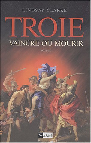 couverture de : TROIE, VAINCRE OU MOURIR