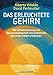 Das erleuchtete Gehirn: Mit Schamanismus und Neurowissenschaft das Geheimnis gesunder Zellen entdecken by Alberto Villoldo, David Perlmutter