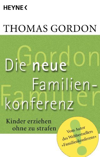 Download Die Neue Familienkonferenz: Kinder erziehen ohne zu strafen Download Die Neue Familienkonferenz: Kinder erziehen ohne zu strafen