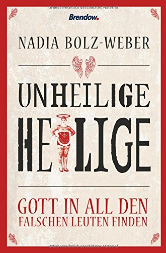 Download Unheilige Heilige: Gott in all den falschen Leuten finden Download Unheilige Heilige: Gott in all den falschen Leuten finden