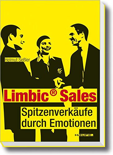 Limbic® Sales: Spitzenverkäufe durch Emotionen (Haufe Sachbuch Wirtschaft)