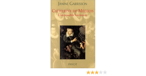 Amazon Fr Catherine De Medicis L Impossible Harmonie Garrisson Janine Livres