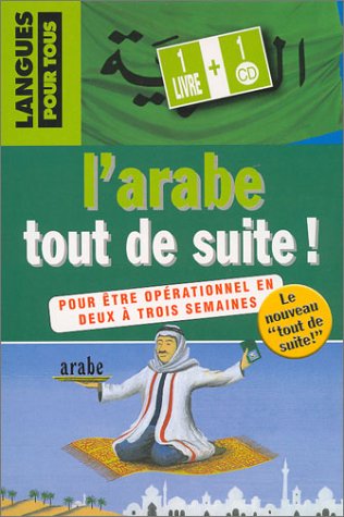 L'Arabe tout de suite (1livre + 1 CD audio) L'Arabe tout de suite (1livre + 1 CD audio)