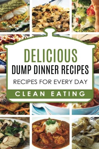 Download Dump Dinners: Dump Dinners Recipes, BOX SET, Dump Dinners Crock Pot, Dump Dinners Cookbook: Volume 1 Download Dump Dinners: Dump Dinners Recipes, BOX SET, Dump Dinners Crock Pot, Dump Dinners Cookbook: Volume 1